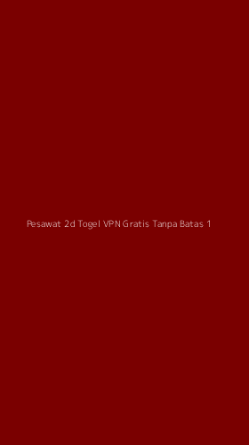 Tampilan Antarmuka Aplikasi Pesawat 2d Togel Vpn Gratis Tanpa Batas - 1