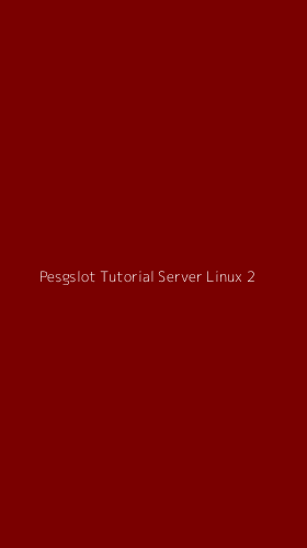 Tampilan Antarmuka Aplikasi Pesgslot Tutorial Server Linux - 2