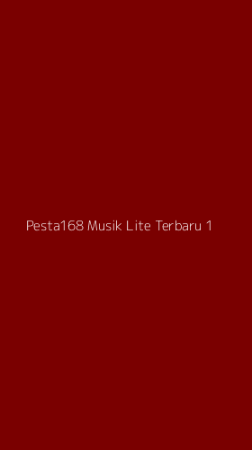 Tampilan Antarmuka Aplikasi Pesta168 Musik Lite Terbaru - 1