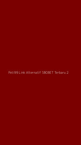 Tampilan Antarmuka Aplikasi Peti99 Link Alternatif Sbobet Terbaru - 2