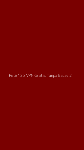 Tampilan Antarmuka Aplikasi Petir135 Vpn Gratis Tanpa Batas - 2