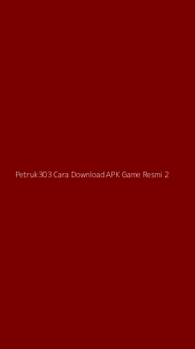 Tampilan Antarmuka Aplikasi Petruk303 Cara Download Apk Game Resmi - 2