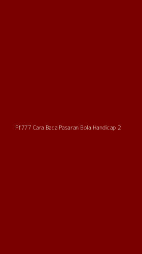 Tampilan Antarmuka Aplikasi Pf777 Cara Baca Pasaran Bola Handicap - 2