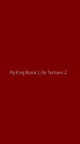 Tampilan Antarmuka Aplikasi Pg King Musik Lite Terbaru - 2