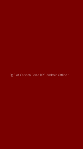 Tampilan Antarmuka Aplikasi Pg Slot Caishen Game Rpg Android Offline - 1