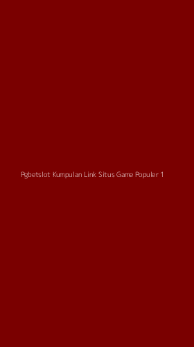 Tampilan Antarmuka Aplikasi Pgbetslot Kumpulan Link Situs Game Populer - 1