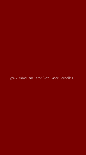 Tampilan Antarmuka Aplikasi Pgs77 Kumpulan Game Slot Gacor Terbaik - 1