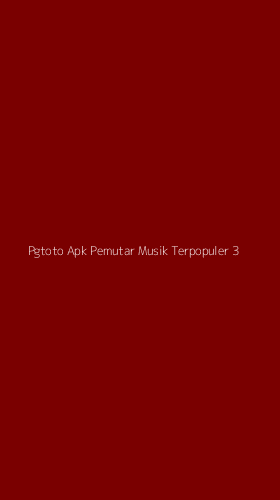 Tampilan Antarmuka Aplikasi Pgtoto Apk Pemutar Musik Terpopuler - 3