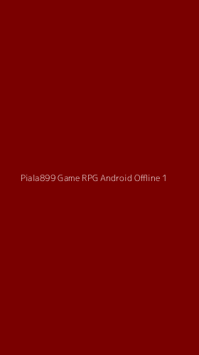 Tampilan Antarmuka Aplikasi Piala899 Game Rpg Android Offline - 1