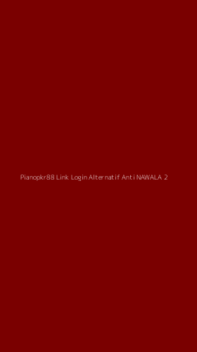 Tampilan Antarmuka Aplikasi Pianopkr88 Link Login Alternatif Anti Nawala - 2