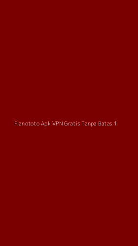 Tampilan Antarmuka Aplikasi Pianototo Apk Vpn Gratis Tanpa Batas - 1
