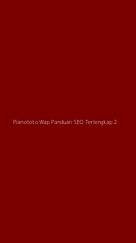 Tampilan Antarmuka Aplikasi Pianototo Wap Panduan Seo Terlengkap - 2