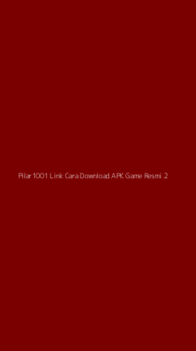 Tampilan Antarmuka Aplikasi Pilar1001 Link Cara Download Apk Game Resmi - 2