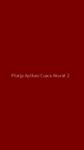Tampilan Antarmuka Aplikasi Pilarjp Aplikasi Cuaca Akurat - 2