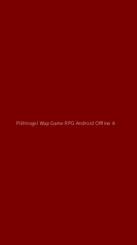 Tampilan Antarmuka Aplikasi Pilihtogel Wap Game Rpg Android Offline - 4