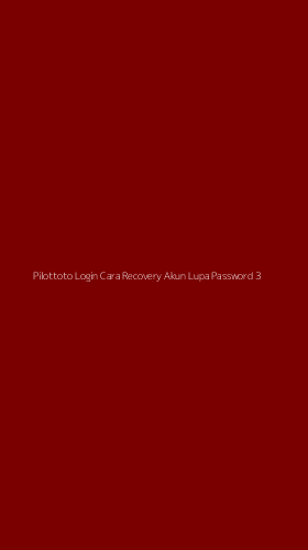 Tampilan Antarmuka Aplikasi Pilottoto Login Cara Recovery Akun Lupa Password - 3