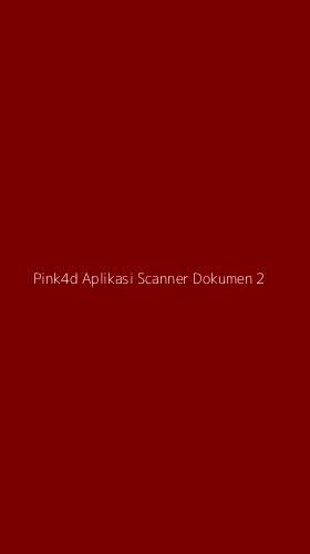 Tampilan Antarmuka Aplikasi Pink4d Aplikasi Scanner Dokumen - 2