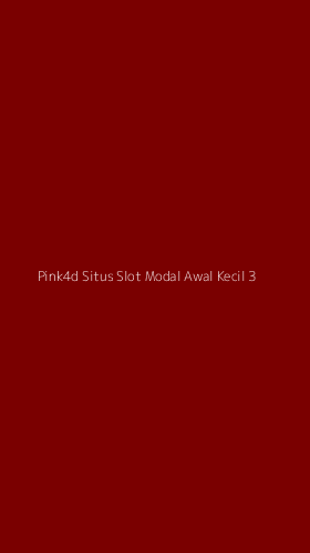 Tampilan Antarmuka Aplikasi Pink4d Situs Slot Modal Awal Kecil - 3
