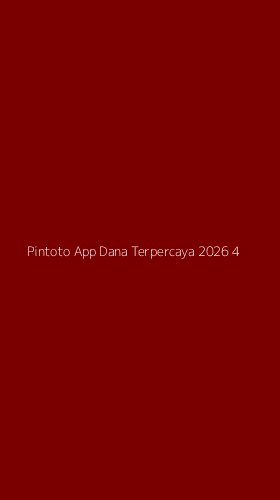Tampilan Antarmuka Aplikasi Pintoto App Dana Terpercaya 2026 - 4