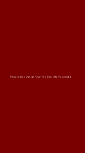 Tampilan Antarmuka Aplikasi Pintoto Wap Daftar Akun Pro Slot Internasional - 4