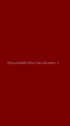 Tampilan Antarmuka Aplikasi Pintuslot888 Editor Foto Aesthetic - 2