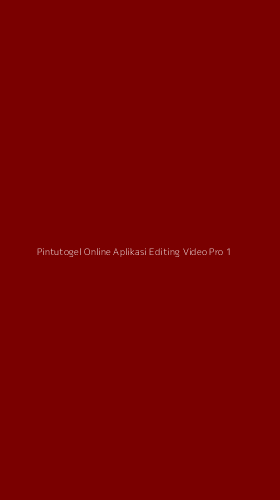 Tampilan Antarmuka Aplikasi Pintutogel Online Aplikasi Editing Video Pro - 1