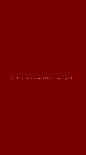 Tampilan Antarmuka Aplikasi Pion368 Situs Terpercaya Pilihan Utama Player - 1