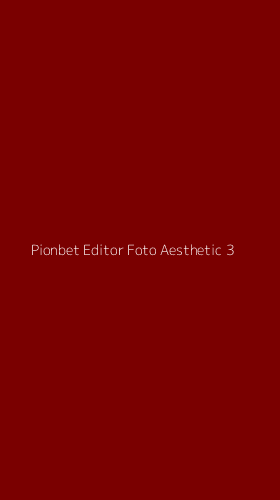 Tampilan Antarmuka Aplikasi Pionbet Editor Foto Aesthetic - 3