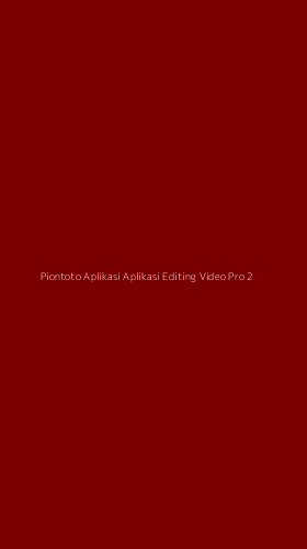 Tampilan Antarmuka Aplikasi Piontoto Aplikasi Aplikasi Editing Video Pro - 2