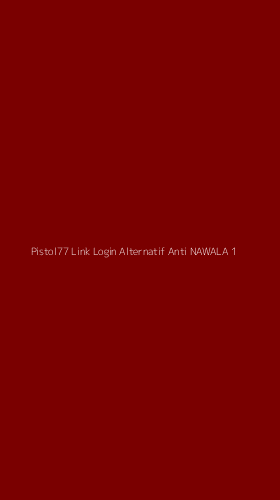 Tampilan Antarmuka Aplikasi Pistol77 Link Login Alternatif Anti Nawala - 1