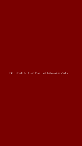 Tampilan Antarmuka Aplikasi Pk88 Daftar Akun Pro Slot Internasional - 2