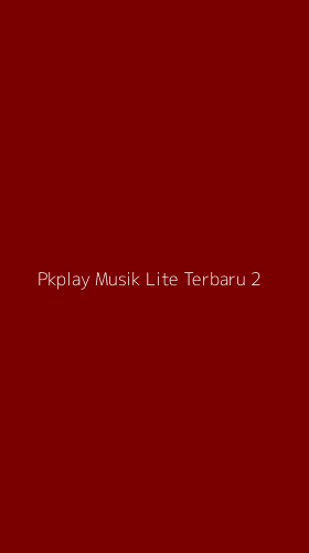 Tampilan Antarmuka Aplikasi Pkplay Musik Lite Terbaru - 2