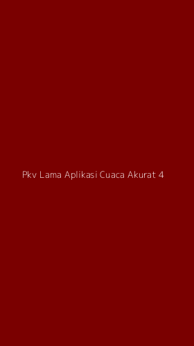 Tampilan Antarmuka Aplikasi Pkv Lama Aplikasi Cuaca Akurat - 4