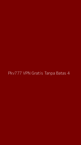 Tampilan Antarmuka Aplikasi Pkv777 Vpn Gratis Tanpa Batas - 4