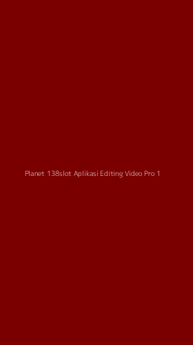 Tampilan Antarmuka Aplikasi Planet 138slot Aplikasi Editing Video Pro - 1