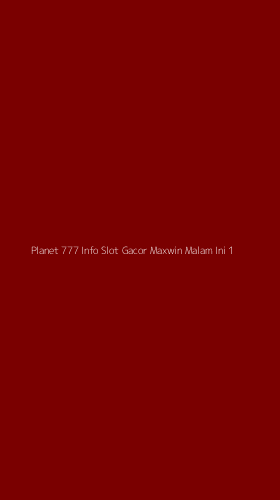 Tampilan Antarmuka Aplikasi Planet 777 Info Slot Gacor Maxwin Malam Ini - 1