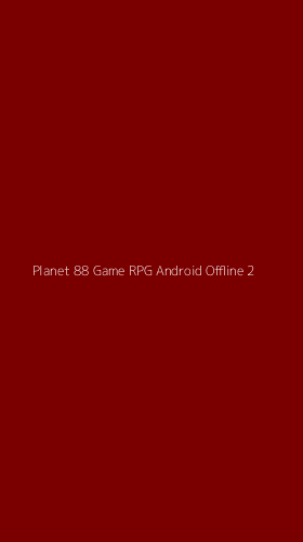 Tampilan Antarmuka Aplikasi Planet 88 Game Rpg Android Offline - 2