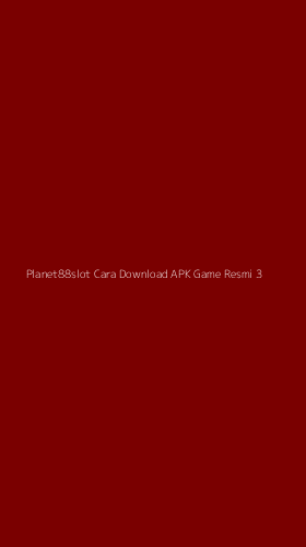 Tampilan Antarmuka Aplikasi Planet88slot Cara Download Apk Game Resmi - 3