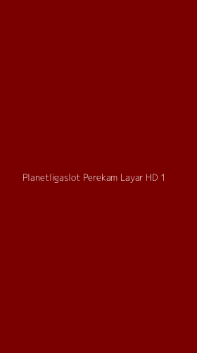 Tampilan Antarmuka Aplikasi Planetligaslot Perekam Layar Hd - 1