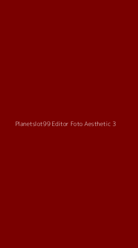 Tampilan Antarmuka Aplikasi Planetslot99 Editor Foto Aesthetic - 3