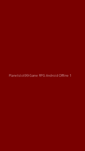 Tampilan Antarmuka Aplikasi Planetslot99 Game Rpg Android Offline - 1