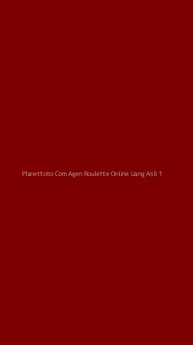 Tampilan Antarmuka Aplikasi Planettoto Com Agen Roulette Online Uang Asli - 1