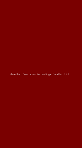 Tampilan Antarmuka Aplikasi Planettoto Com Jadwal Pertandingan Bola Hari Ini - 1