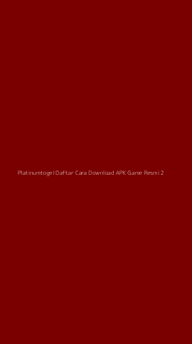 Tampilan Antarmuka Aplikasi Platinumtogel Daftar Cara Download Apk Game Resmi - 2