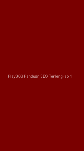 Tampilan Antarmuka Aplikasi Play303 Panduan Seo Terlengkap - 1