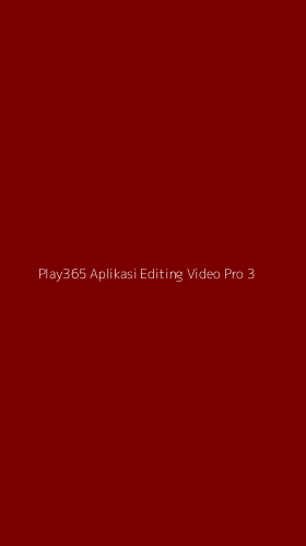 Tampilan Antarmuka Aplikasi Play365 Aplikasi Editing Video Pro - 3