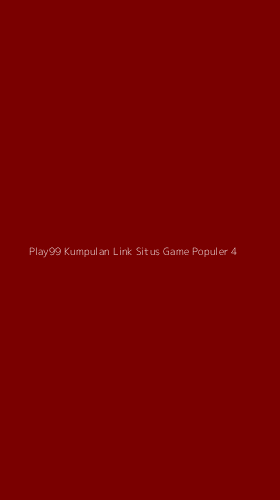 Tampilan Antarmuka Aplikasi Play99 Kumpulan Link Situs Game Populer - 4