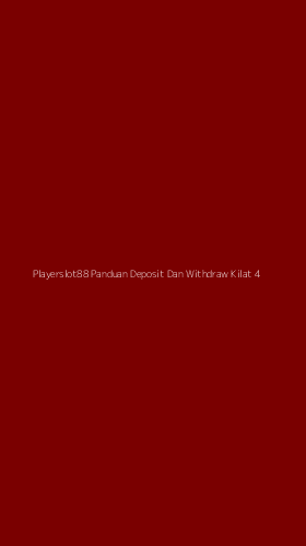 Tampilan Antarmuka Aplikasi Playerslot88 Panduan Deposit Dan Withdraw Kilat - 4