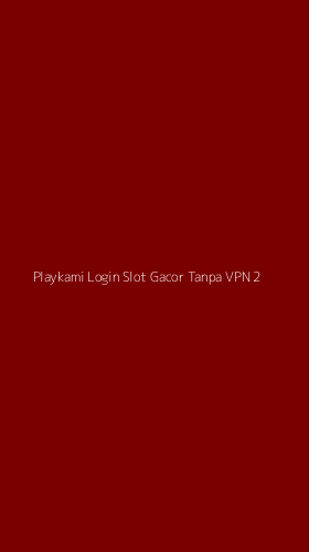 Tampilan Antarmuka Aplikasi Playkami Login Slot Gacor Tanpa Vpn - 2