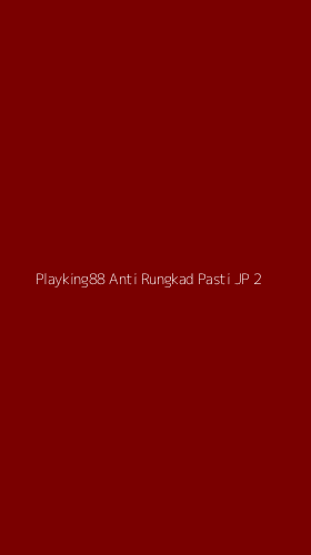 Tampilan Antarmuka Aplikasi Playking88 Anti Rungkad Pasti Jp - 2